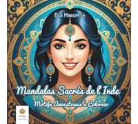 Mandalas Sacrés de l'Inde: Motifs Ancestraux à Colorier (French Edition) (Ella Maropesa - Série de Coloriage Créatif)