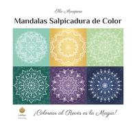 Mandalas Salpicadura de Color: ¡Colorear al Revés es la Magia! (Spanish Edition)