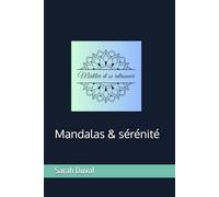 Mandalas & sérénité: Coloriages apaisants et pensées bienveillantes pour ralentir et respirer
