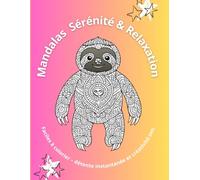 Mandalas Sérénité & Relaxation: Faciles à colorier - détente instantanée et créativité zen.