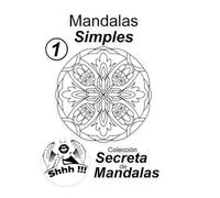 Mandalas Simples Vol 1: Colección Secreta de Mandalas, Libro de 25 mandalas fáciles para relajación, enfoque y diversión.
