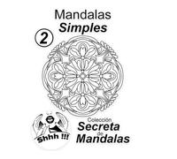 Mandalas Simples Vol 2: Colección Secreta de Mandalas, Libro de 25 mandalas fáciles para relajación, enfoque y diversión.