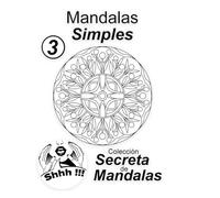 Mandalas Simples Vol 3: Colección Secreta de Mandalas: Libro de 25 mandalas fáciles para relajación, enfoque y diversión.