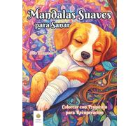 Mandalas Suaves para Sanar: Colorear con Propósito para Recuperación (Spanish Edition) (Ella Maropesa - Serie Creativa de Libros para Colorear)