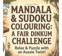 Mandalas & Sudoku: A Zen Puzzle Book with Aussie Wisdom, Motivational Quotes, and Intricate Patterns for Stress Relief