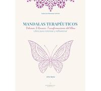 Mandalas Terapéuticos: Volumen 3 -: Renacer: Transformaciones del Alma
