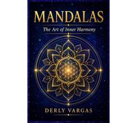 MANDALAS: The Art of Inner Harmony