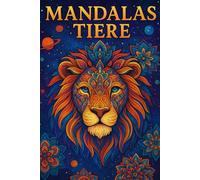 Mandalas Tiere - Ausmalbuch für Erwachsene: 40 Entspannende Tiermandalas zum Stressabbau und zur Kreativen Erholung