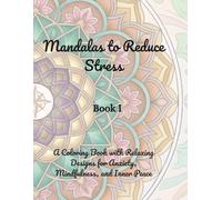 Mandalas to Reduce Stress: Coloring Book: Relaxing Designs for Anxiety, Mindfulness, and Inner Peace (Mandala Faces Collection - A Journey Through Art)