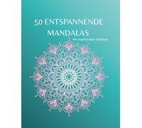 Mandalas und Inspirierende Sprüche: Ein Ausmalbuch für Erwachsene mit beruhigenden Designs und motivierenden Botschaften für die Seele