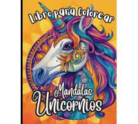 Mandalas Unicornios: Libro para colorear para niños y niñas con bonitas imágenes de unicornios en estilo mandala