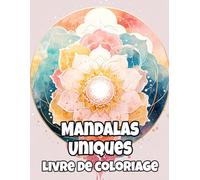 Mandalas Uniques Livre De Coloriage: Pages A Colorier Aux Motifs Décoratifs Intéressants Art Zen Créatif Motifs Géométriques Complexes Tapisserie ... Relaxation | Pour Enfant Adulte Ado Senior