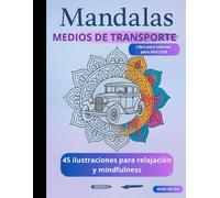 Mandalas: Vehículos Legendarios - Colouring Book para Adultos: 45 diseños de coches clásicos, locomotoras, aviones míticos y máquinas históricas para relajarse y desconectar