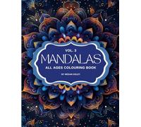 MANDALAS VOL 3. ALL AGES COLOURING BOOK: Relaxing Mandala Designs for Stress Relief, Mindfulness, and Creativity - Fun Coloring for Kids, Teens & Adults