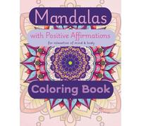 Mandalas with Positive Affirmations: For relaxation of mind & body Coloring Book