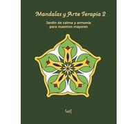 Mandalas y Arte Terapia 2: Libro de colorear para adultos mayores y de la tercera edad: mandalas fáciles y grandes para relajación, atención, memoria ... y Arte Terapia para nuestros mayores)