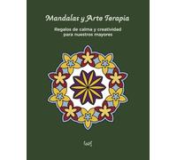 Mandalas y Arte Terapia: Libro de colorear para adultos mayores y de la tercera edad: mandalas fáciles y grandes para relajación, atención, memoria y bienestar.