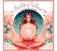 Mandalas y Meditación, Libro de colorear para adultos: Mandalas fáciles de colorear, Ejercicios de meditación, Frases motivadoras y Páginas para reflexionar.