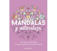 Mandalas y naturaleza: Un viaje de creatividad y calma inspirado en el mundo natural (Prácticos)