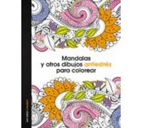 Mandalas Y Otros Dibujos Antiestres Para Colorear