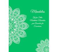 Mandalas: Zeit für Stille: Meditative Mandalas zum Ausmalen für Erwachsene