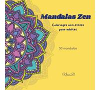 Mandalas Zen: Coloriages anti-stress pour adultes