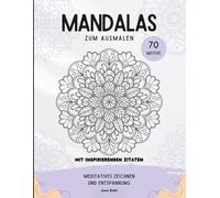 Mandalas zum ausmalen | Malbuch | Entspannung & Inspiration mit positiven Sprüchen | 70 Motive | einzelne Seiten