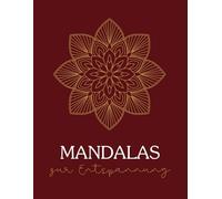 Mandalas zur Entspannung - Malbuch für Erwachsene mit 50 Mandalas. Ausmalbuch bei ADHS für Ruhe, Stressabbau, Fokus, Achtsamkeit und Selbstliebe