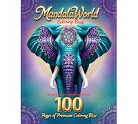 MandalaWorld: 100 Premium Animal Mandala Pages - Faces, Pairs, Families & Symbolic Scenes for Relaxation and Coloring Joy