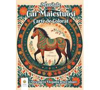 Mandale Cai Maiestuoși Carte de Colorat: Descoperă Eleganța prin Culoare (Romanian Edition)