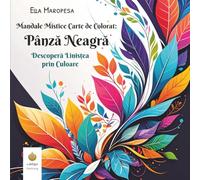 Mandale Mistice Carte de Colorat: Pânză Neagră: Descoperă Liniștea prin Culoare (Romanian Edition)