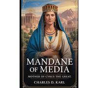 Mandane of Media: Mother of Cyrus the Great