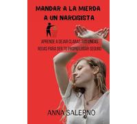 Mandar a la mierda a un narcisista: Aprende a dejar claras tus líneas rojas para ser tu propio lugar seguro