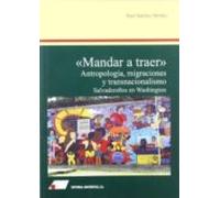 mandar a traer: antropologia migraciones y transnacionalismo: sa lvado