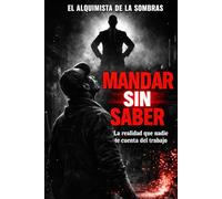 MANDAR SIN SABER: Cuando el que manda no sabe hacer tu trabajo