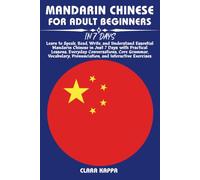 MANDARIN CHINESE FOR ADULT BEGINNERS IN 7 DAYS: Learn to Speak, Read, Write, and Understand Essential Mandarin Chinese in Just 7 Days with Practical ... Exercises (LANGUAGE LEARNING SERIES)
