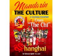 Mandarin for the Culture: A Cultural Passport from The Chi' to Shanghai