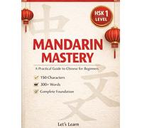 Mandarin Mastery: A Practical Guide to Chinese for Beginners