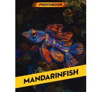 Mandarinfish Photo Book: Vibrant Marine Life Photography Featuring Colorful Mandarin Fish In Stunning Underwater Habitats For Nature Enthusiasts And Coastal Decor