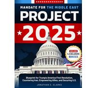 MANDATE FOR THE MIDDLE EAST: Project 2025’s Blueprint for Trump’s America First Revolution, Countering Iran, Empowering Allies, and Securing U.S.
