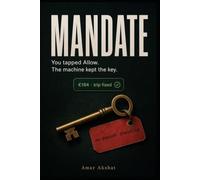 MANDATE: You Tapped Allow. The Machine Kept the Key.: What Happens When Your AI Agent Can Spend Your Money Without Asking
