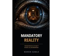 Mandatory Reality: Staying Human in an Age of Screens, AI, and Substitution