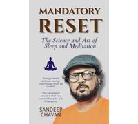 Mandatory Reset: The Science and Art of Sleep and Meditation