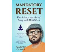Mandatory Reset: The Science and Art of Sleep and Meditation