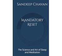 Mandatory Reset: The Science and Art of Sleep and Meditation