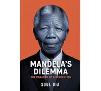 Mandela´s Dilemma: The Paradox of A Revolution