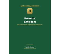 Mandinka Proverbs & Wisdom: The Sayings of the Gambian Mandinka, with Meanings and Sources (Vol 5)