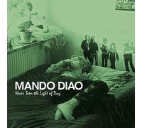 Mando Diao - Never Seen the Light of D