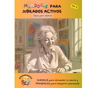 Mandokus para jubilados activos. Vol. 2: Sudokus para estimular tu mente y mandalas para relajarte coloreando (Colección +60)