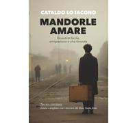Mandorle amare: Ricordi di Sicilia, emigrazione e vita ritrovata